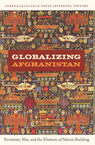 Globalizing Afghanistan:  Terrorism, War, and the Rhetoric of Nation Building (American Encounters/Global Interactions) - Original PDF